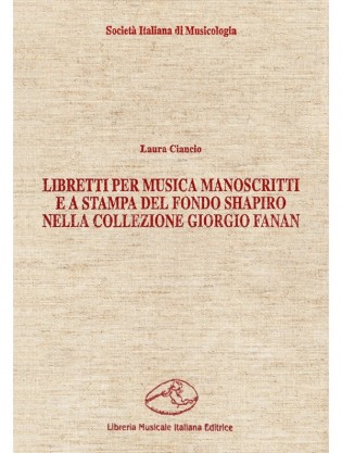 Libretti per musica manoscritti e a stampa del fondo Shapiro nella collezione Fanan: catalogo e indici