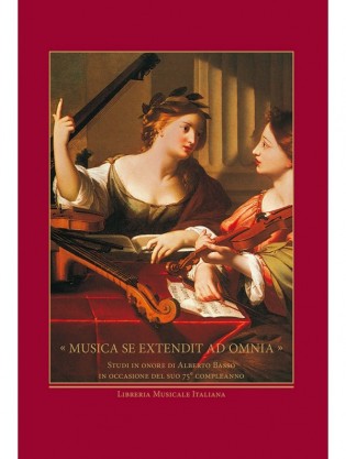 «Musica se extendit ad omnia». Studi in onore di Alberto Basso in occasione del suo 75° compleanno
