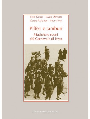 Pifferi e tamburi. Musiche e suoni del carnevale di Ivrea