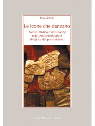 Le icone che danzano. Transe, musica e firewalking negli Anastenaria greci all’epoca del postmoderno