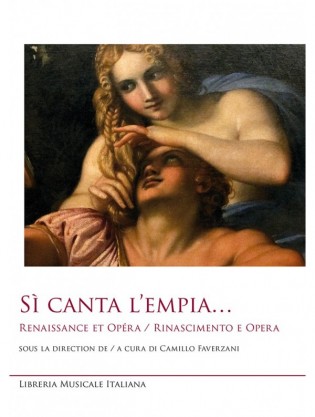 Sì canta l’empia… Renaissance et Opéra / Rinascimento e Opera