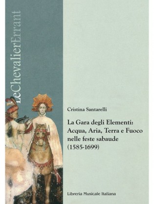 La Gara degli Elementi: Acqua, Aria, Terra e Fuoco nelle feste sabaude (1585-1699)