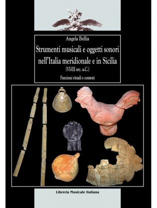 Strumenti musicali e oggetti sonori nell'Italia meridionale e in Sicilia (VI-III sec. a.C.). Funzioni rituali e contesti