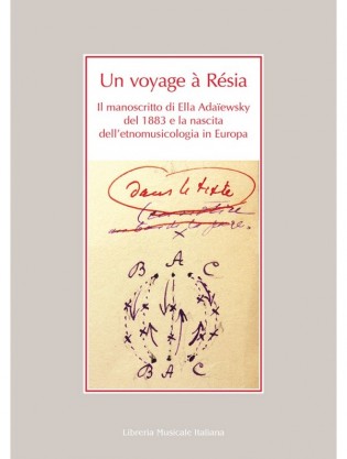 Un voyage à Résia. Il manoscritto di Ella Adaïewsky del 1883 e la nascita dell’etnomusicologia in Europa