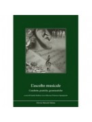 Ascolto musicale. condotte, pratiche, grammatiche (L’). Atti del Terzo Simposio Internazionale sulle Scienze del Linguaggio Musicale (Bologna, 23-25 febbraio 2006)