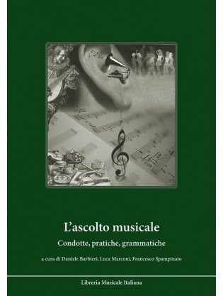 Ascolto musicale. condotte, pratiche, grammatiche (L’). Atti del Terzo Simposio Internazionale sulle Scienze del Linguaggio Musicale (Bologna, 23-25 febbraio 2006)