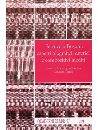 Ferruccio Busoni: aspetti biografici, estetici e compositivi inediti