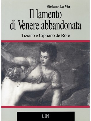 Il lamento di Venere abbandonata. Tiziano e Cipriano de Rore