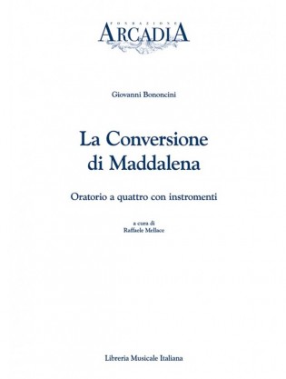 La conversione di Maddalena. Oratorio a quattro con istromenti