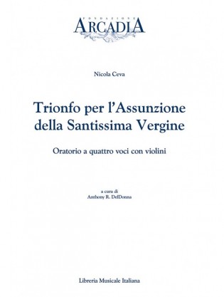 Trionfo per l’assunzione della Santissima Vergine. Oratorio a quattro voci con violini