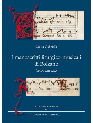 I manoscritti liturgico-musicali di Bolzano (secoli XIII-XIX)