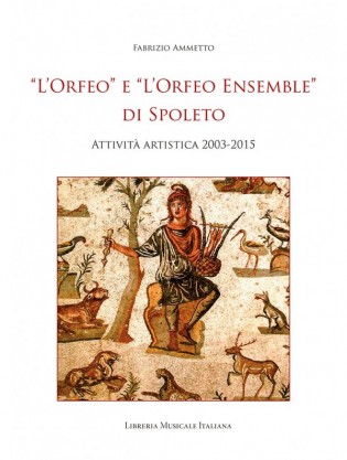 “L’Orfeo” e “L’Orfeo Ensemble” di Spoleto. Attività artistica 2003-2015