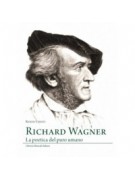Richard Wagner. La poetica del puro umano. Seconda edizione
