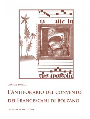L’Antifonario del convento dei Francescani di Bolzano. Hall in Tirol, Biblioteca e archivio provinciale dei frati minori, Ms. 30 (sec. XVI)