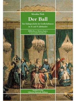 Der Ball. Eine Kulturgeschichte des Gesellschaftstanzes im 18. und 19. Jahrhundert