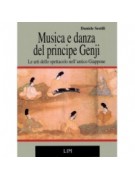 Musica e danza del principe Genji. Le arti dello spettacolo nell’antico Giappone