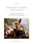 L’Eridano e la Dora festeggianti. Le musiche e gli spettacoli nella Torino di Antico Regime
