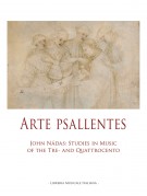 Arte psallentes. John Nádas: Studies on Music of the Tre- and Quattrocento