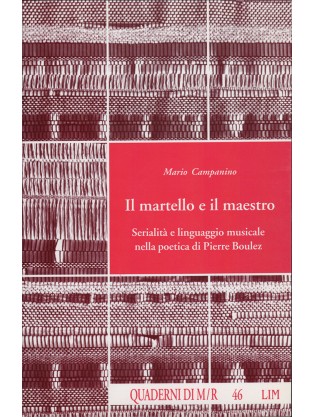 Il martello e il maestro. Serialità e linguaggio musicale nella poetica di Pierre Boulez