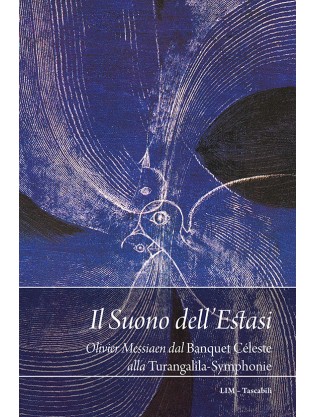 Il suono dell’estasi. Olivier Messiaen dal Banquet céleste alla Turangalîla-Symphonie