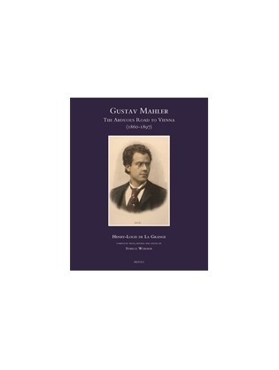 Gustav Mahler, The Arduous Road to Vienna (1860-1897)