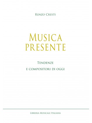 Musica presente. Tendenze e compositori di oggi