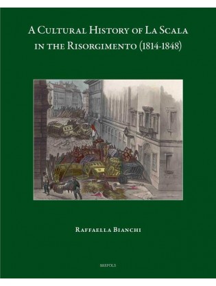 A Cultural History of La Scala in the Risorgimento