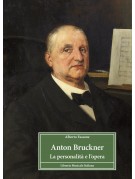 Anton Bruckner. La personalità e l’opera
