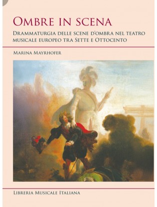 Ombre in scena: Drammaturgia delle scene d'ombra nel teatro musicale europeo tra sette e ottocento