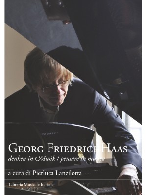 Georg Friedrich Haas – denken in Musik / pensare in musica