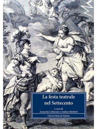 La Festa teatrale nel Settecento. Dalla corte di Vienna alle corti d’Italia